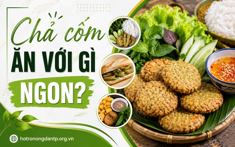 chả cốm ăn với gì ngon